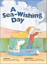 A Sea-Wishing Day - Robert Heidbreder, Kady MacDonald Denton