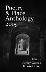 Poetry & Place Anthology 2015 - Ashley Capes, Brooke Linford