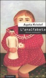 L'analfabeta: racconto autobiografico - Ágota Kristof, Letizia Bolzani