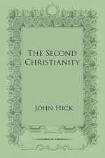 The Second Christianity - John Hick