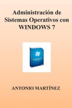 Administracion de Sistemas Operativos Con Windows 7 - Antonio Martinez