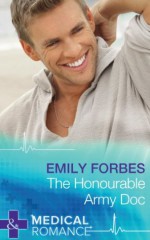 The Honourable Army Doc (Mills & Boon Medical) - Emily Forbes