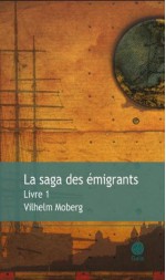 La saga des émigrants - Livre 1 (Littérature générale) (French Edition) - Vilhelm Moberg, Philippe Bouquet