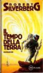 Il tempo della Terra - Vittorio Curtoni, Robert Silverberg