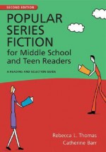 Popular Series Fiction for Middle School and Teen Readers: A Reading and Selection Guide - Rebecca L. Thomas, Catherine Barr