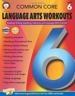 Common Core Language Arts Workouts, Grade 6: Reading, Writing, Speaking, Listening, and Language Skills Practice - Linda Armstrong