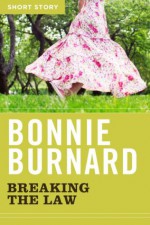 Breaking the Law: Short Story - Bonnie Burnard