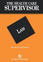 Health Care Supervisor: Law - Charles R. McConnell