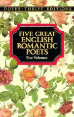 Five Great English Romantic Poets - Various, George Gordon Byron, Samuel Taylor Coleridge, Percy Bysshe Shelley, William Wordsworth, John Keats