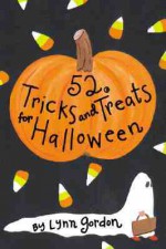 52 Tricks and Treats for Halloween - Lynn Gordon, Jessica Hurley, Karen Johnson