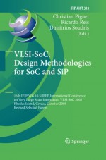 VLSI-SoC: Design Methodologies for SoC and SiP: 16th IFIP WG 10.5/IEEE International Conference on Very Large Scale Integration, VLSI-SoC 2008, Rhodes ... in Information and Communication Technology) - Christian Piguet, Ricardo Reis, Dimitrios Soudris