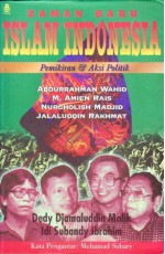 Zaman Baru Islam Indonesia: Pemikiran & Aksi Politik Abdurrahman Wahid, M. Amien Rais, Nurcholish Madjid, Jalaluddin Rakhmat - Dedy Djamaluddin Malik, Subandy Ibrahim, Mohamad Sobary