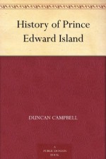 History of Prince Edward Island - Duncan Campbell