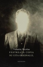 Pastreaza copia si nu uita originalul - Valentin Nicolau