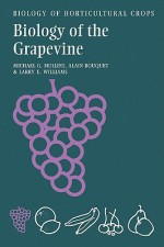 Biology of the Grapevine - Alain Bouquet, Larry E. Williams