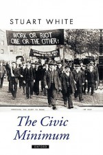 The Civic Minimum: On the Rights and Obligations of Economic Citizenship - Stuart White