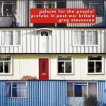 Palaces for the People: Prefabs in Post-War Britain - Greg Stevenson