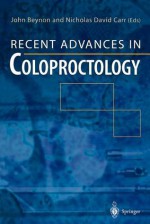 Recent Advances in Coloproctology - John Beynon, Nicholas D. Carr