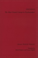 Oedipus: The Most Crucial Concept in Psychoanalysis - Juan-David Nasio, David Pettigrew, Francois Raffoul