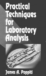 Practical Techniques for Laboratory Analysis - J.A. Poppiti, Charles Coleman Sellers