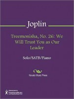 Treemonisha, No. 26: We Will Trust You as Our Leader - Scott Joplin