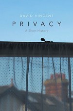 Privacy: A Short History - David Vincent