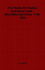 The Works of Charles and Mary Lamb - Miscellaneous Prose 1798-1834 - Ev Lucas