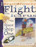 Flight: From Icarus To Space Ship One (Brain Power): From Icarus To Space Ship One (Brain Power) - Penny Clarke