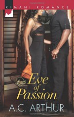 Eve of Passion (Harlequin Kimani RomanceWintersage Wedd) - A.C. Arthur