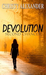 Devolution: Second Chances - Christy Alexander, Christy Sechrist