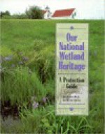 Our National Wetlands Heritage: A Protection Guide - Jon A. Kusler