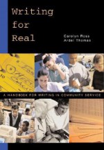 Writing for Real: A Handbook for Writing in Community Service - Carolyn Ross