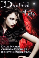 Destined Fate (3 Vampire Tales) - Dale Mayer, Kristen Middleton, Chrissy Peebles, C.M. Owens