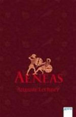 Aeneas. Der Sohn Der Göttin - Auguste Lechner