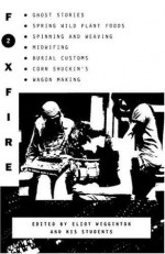 Foxfire 2: Ghost Stories, Spring Wild Plant Foods, Spinning and Weaving, Midwifing, Burial Customs, Corn Shuckin's, Wagon Making and More Affairs of Plain Living - Eliot Wigginton, Foxfire Fund Inc.