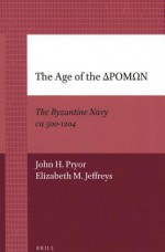 The Age of the: The Byzantine Navy CA 500-1204 - Marco Fantuzzi, Theodore Papanghelis