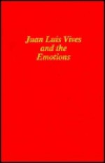 Juan Luis Vives and the Emotions - Carlos G. Noreña, George Kimball Plochmann