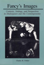 Fancy's Image: Contexts, Settings, and Perspectives in Shakespeare and His Contemporaries - Charles R. Forker