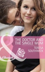 The Doctor and the Single Mum (Mills & Boon Cherish) (Men of Mercy Medical - Book 9) - Teresa Southwick