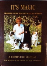 It's Magic: Training your dog with Sylvia Bishop - Sylvia Bishop, Barry Smith