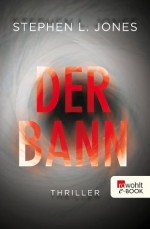 Der Bann (German Edition) - Stephen L. Jones, Axel Merz