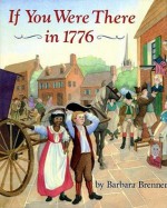 If You Were There in 1776 - Barbara Brenner