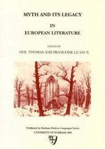 Myth And Its Legacy In European Literature - Neil Thomas