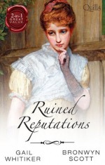 Mills & Boon : Ruined Reputations/No Role For A Gentleman/A Lady Risks All - Gail Whitiker, Bronwyn Scott