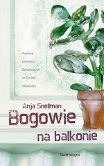 Bogowie na balkonie - Anja Snellman, Sebastian Musielak