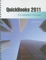 QuickBooks 2011: A Complete Course and QuickBooks 2011 Software - Janet Horne