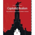 Capitalist Realism: New Architecture in Russia - Bart Goldhoorn, Philip Meuser