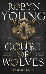 Court of Wolves (New World Rising) - Robyn Young