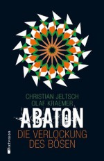 Abaton: Die Verlockung des Bösen (German Edition) - Olaf Kraemer, Christian Jeltsch