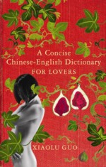 A Concise Chinese-English Dictionary for Lovers - Xiaolu Guo